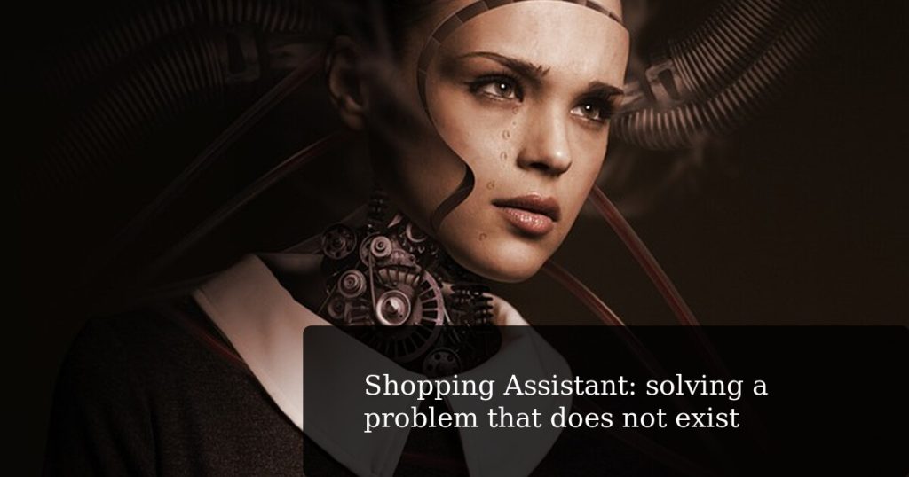Shopping Assistant: solving a problem that does not exist
